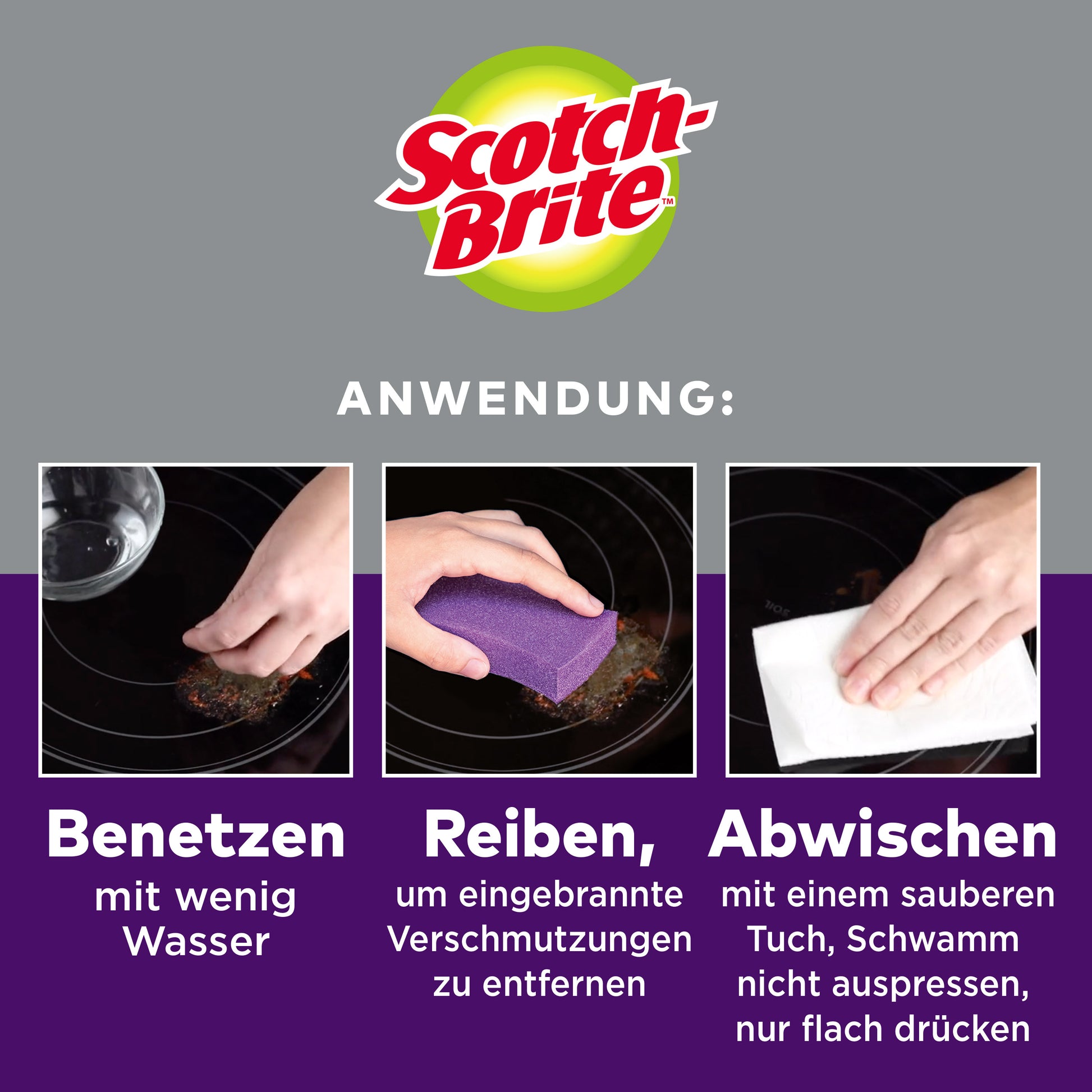 Zum Reinigen von Glaskeramikflächen diese anfeuchten, mit dem Scotch-Brite™ Glaskeramik-Reinigungsschwamm (Packung mit 3 Schwämmen von 3M Deutschland GmbH) abreiben und anschließend mit einem Tuch abwischen. Die Anleitung ist auf Deutsch.